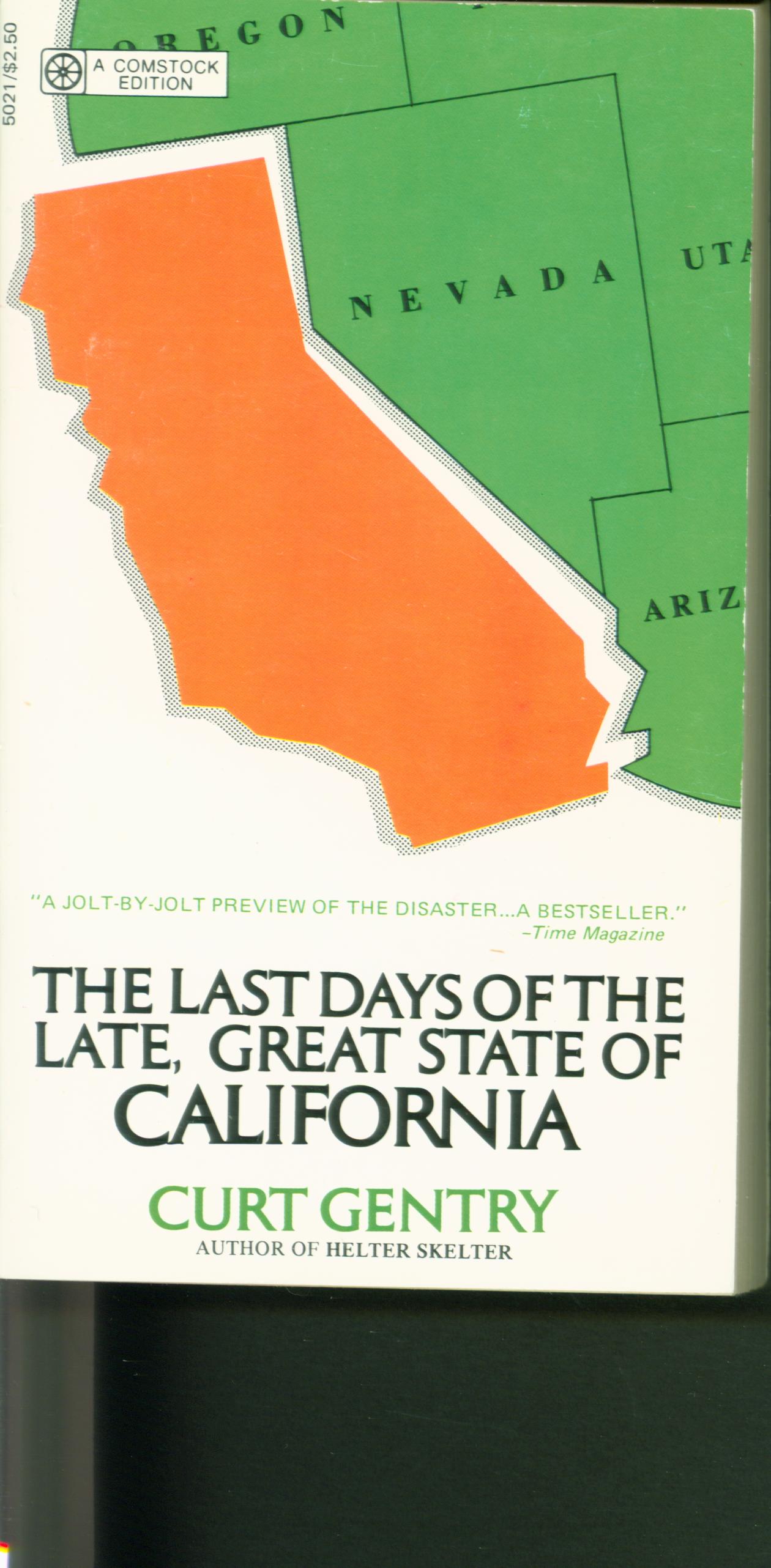 THE LAST DAYS OF THE LATE, GREAT STATE OF CALIFORNIA.